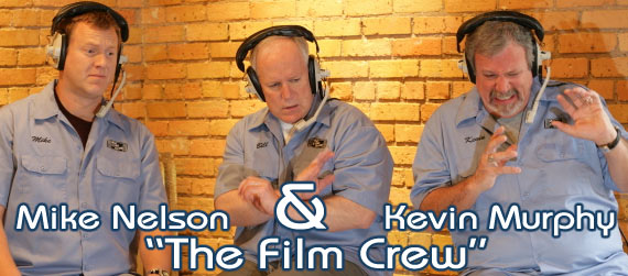 Interview with Mike Nelson and Kevnin Murphy of The Film Crew